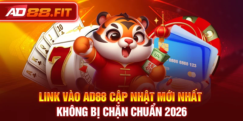Link Vào AD88 Cập Nhật Mới Nhất Không Bị Chặn Chuẩn 2026